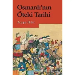 Osmanlı’nın Öteki Tarihi - Ayşe Hür - Literatür Yayıncılık