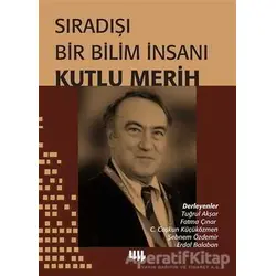 Sıradışı Bir Bilim İnsanı Kutlu Merih - Tuğrul Akşar - Literatür Yayıncılık