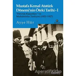 Mustafa Kemal Atatürk Dönemi’nin Öteki Tarihi 1 - Ayşe Hür - Literatür Yayıncılık