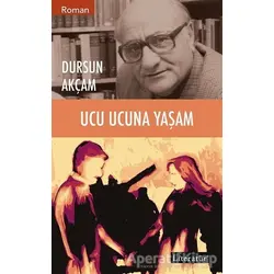 Ucu Ucuna Yaşam - Dursun Akçam - Literatür Yayıncılık