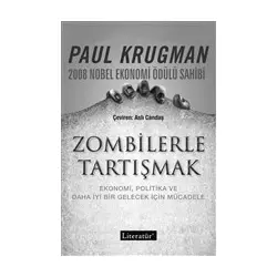 Zombilerle Tartışmak - Paul Krugman - Literatür Yayıncılık