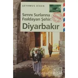 Sırrını Surlarına Fısıldayan Şehir: Diyarbakır - Şeyhmus Diken - İletişim Yayınevi