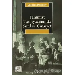 Feminist Tarihyazımında Sınıf ve Cinsiyet - Leonore Davidoff - İletişim Yayınevi