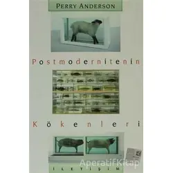 Postmodernitenin Kökenleri - Perry Anderson - İletişim Yayınevi