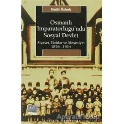 Osmanlı İmparatorluğu’nda Sosyal Devlet - Nadir Özbek - İletişim Yayınevi