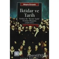 İktidar ve Tarih - Büşra Ersanlı - İletişim Yayınevi