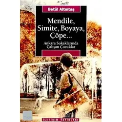 Mendile, Simite, Boyaya, Çöpe... - Betül Altıntaş - İletişim Yayınevi