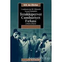 Terakkiperver Cumhuriyet Fırkası (1924-1925) - Erik Jan Zürcher - İletişim Yayınevi