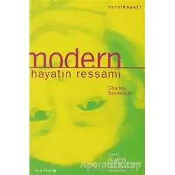 Modern Hayatın Ressamı - Charles Baudelaire - İletişim Yayınevi