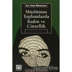 Müslüman Toplumlarda Kadın ve Cinsellik - Derleme - İletişim Yayınevi