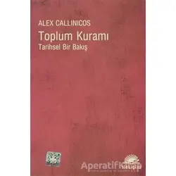 Toplum Kuramı - Alex Callinicos - İletişim Yayınevi