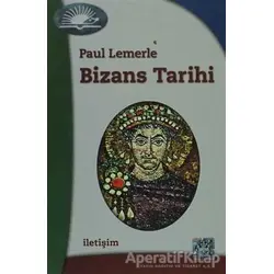 Bizans Tarihi - Paul Lemerle - İletişim Yayınevi