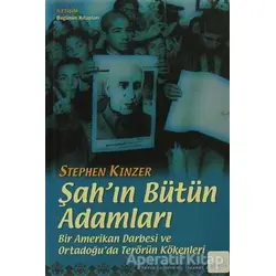 Şah’ın Bütün Adamları - Stephen Kinzer - İletişim Yayınevi