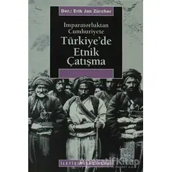 Türkiye’de Etnik Çatışma - Erik Jan Zürcher - İletişim Yayınevi