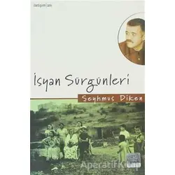 İsyan Sürgünleri - Şeyhmus Diken - İletişim Yayınevi