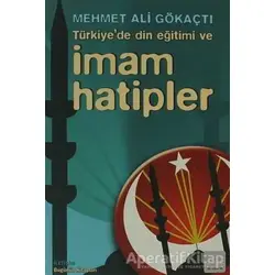 Türkiye’de Din Eğitimi ve İmam Hatipler - Mehmet Ali Gökaçtı - İletişim Yayınevi