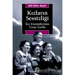 Kızların Sessizliği - Elif Ekin Akşit - İletişim Yayınevi