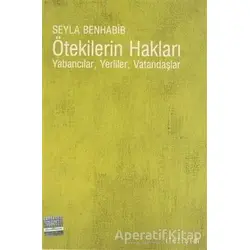 Ötekilerin Hakları - Seyla Benhabib - İletişim Yayınevi