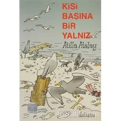 Kişi Başına Bir Yalnız - Atilla Atalay - İletişim Yayınevi
