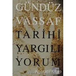 Tarihi Yargılıyorum - Gündüz Vassaf - İletişim Yayınevi