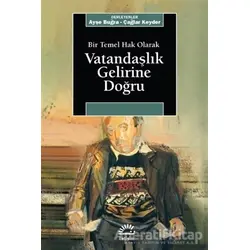 Bir Temel Hak Olarak Vatandaşlık Gelirine Doğru - Ayşe Buğra - İletişim Yayınevi