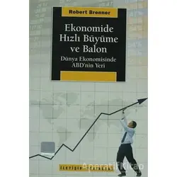 Ekonomide Hızlı Büyüme ve Balon - Robert Brenner - İletişim Yayınevi
