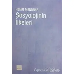 Sosyolojinin İlkeleri - Henri Mendras - İletişim Yayınevi
