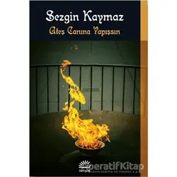 Ateş Canına Yapışsın - Sezgin Kaymaz - İletişim Yayınevi
