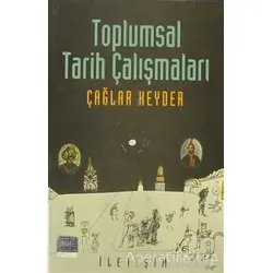 Toplumsal Tarih Çalışmaları - Çağlar Keyder - İletişim Yayınevi