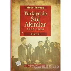 Türkiye’de Sol Akımlar 1925 - 1936 Cilt 2 - Mete Tunçay - İletişim Yayınevi
