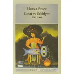 Sanat ve Edebiyat Yazıları - Murat Belge - İletişim Yayınevi