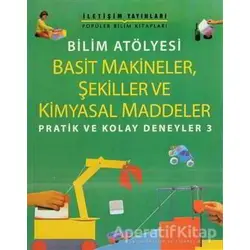 Basit Makineler, Şekiller Ve Kimyasal Maddeler - Jon Richards - İletişim Yayınevi