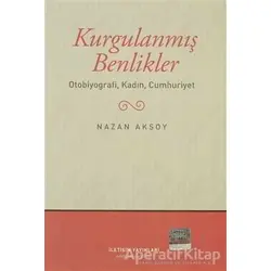 Kurgulanmış Benlikler - Nazan Aksoy - İletişim Yayınevi