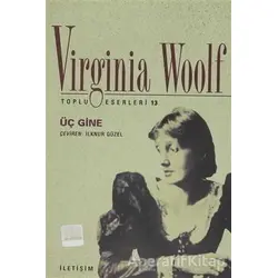Üç Gine - Virginia Woolf - İletişim Yayınevi