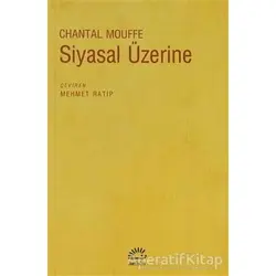 Siyasal Üzerine - Chantal Mouffe - İletişim Yayınevi