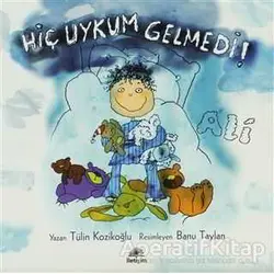 Hiç Uykum Gelmedi! Ali - Tülin Kozikoğlu - İletişim Yayınevi