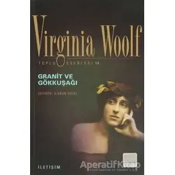 Granit ve Gökkuşağı - Virginia Woolf - İletişim Yayınevi