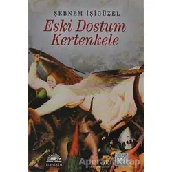 Eski Dostum Kertenkele - Şebnem İşigüzel - İletişim Yayınevi