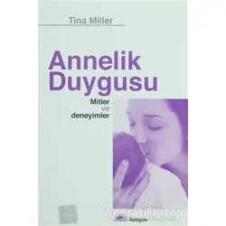 Annelik Duygusu - Tina Miller - İletişim Yayınevi