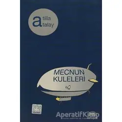Mecnun Kuleleri - Atilla Atalay - İletişim Yayınevi