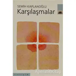Karşılaşmalar - Semih Kaplanoğlu - İletişim Yayınevi