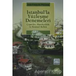 İstanbul’la Yüzleşme Denemeleri - Jean-François Perouse - İletişim Yayınevi