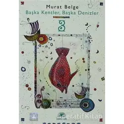 Başka Kentler, Başka Denizler 3 - Murat Belge - İletişim Yayınevi
