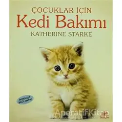 Çocuklar İçin Kedi Bakımı - Katherine Starke - İletişim Yayınevi
