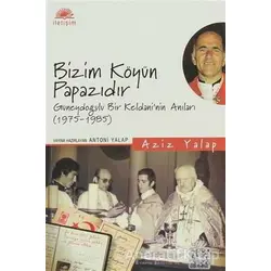 Bizim Köyün Papazıdır - Aziz Yalap - İletişim Yayınevi
