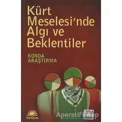 Kürt Meselesi’nde Algı ve Beklentiler - Kolektif - İletişim Yayınevi