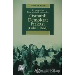 2. Meşrutiyet Döneminin Demokratları - Osmanlı Demokrat Fırkası - Gökhan Kaya - İletişim Yayınevi