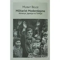 Militarist Modernleşme - Murat Belge - İletişim Yayınevi
