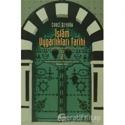 İslam Uygarlıkları Tarihi Cilt: 2 - Corci Zeydan - İletişim Yayınevi
