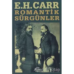 Romantik Sürgünler - Edward Hallett Carr - İletişim Yayınevi